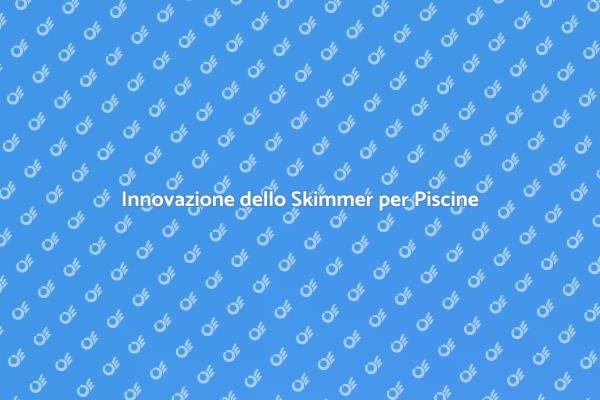 Skimmer: Innovazione per Piscine Perfette