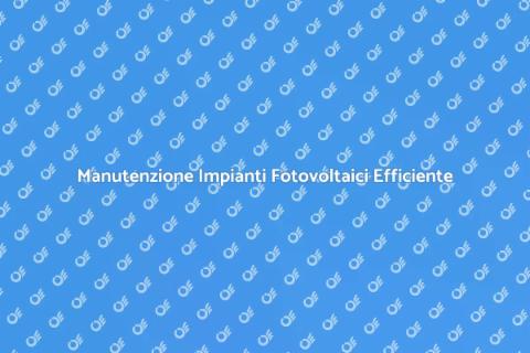 Pulizia Impianti Fotovoltaici Sostenibili