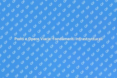Costruzione di Ponti e Opere Viarie