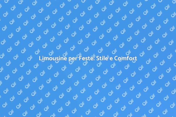 Affittare Limousine: Un Tocco di Lusso
