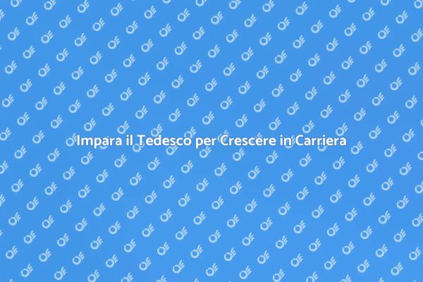 Tedesco per Affari: Il Tuo Vantaggio Professionale