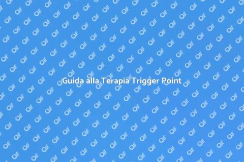 Terapia Trigger Point: Benessere Fisico