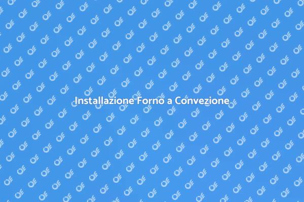 Come Posizionare un Forno a Convezione