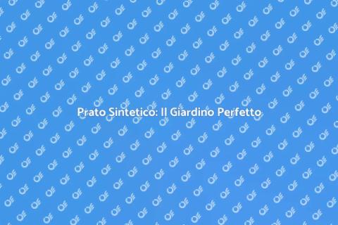 Prato Sintetico: Trasforma il Tuo Giardino