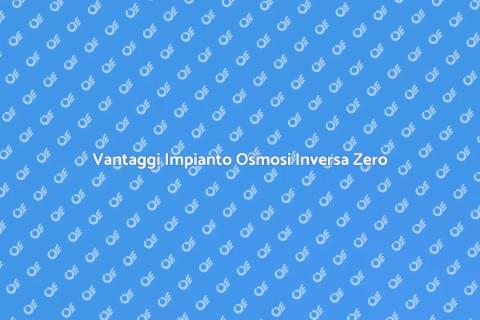 Impianto Osmosi Inversa Residuo Zero