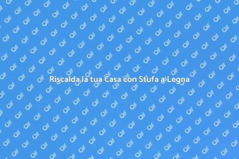 Stufa a Legna con Detrazione Fiscale