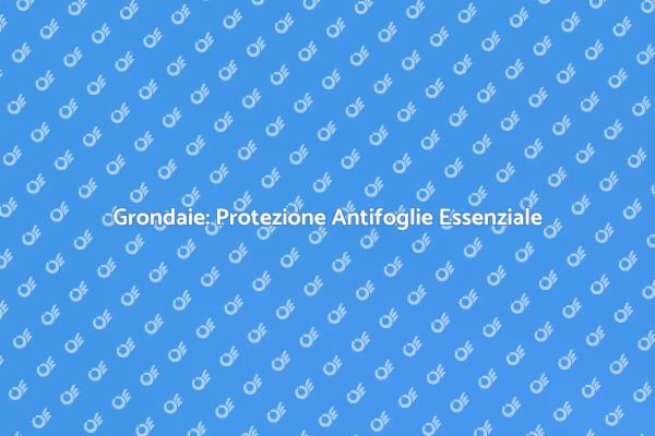 Importanza della Protezione Antifoglie