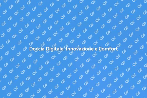 Modernizza il Tuo Bagno con una Doccia Digitale