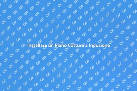Piano Cottura a Induzione: Guida