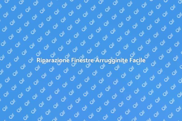 Saldatura Efficace per Finestre Arrugginite