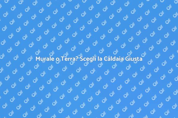 Caldaia a Metano: La Scelta Perfetta