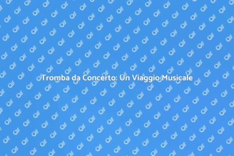 Suonare Tromba da Concerto: Passione