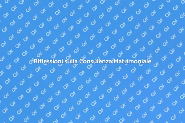 Importanza della Consulenza Matrimoniale