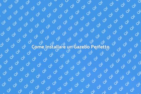 Installare un Gazebo: Comfort e Stile