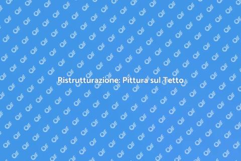 Pittura sul Tetto: Rinnova la Tua Casa