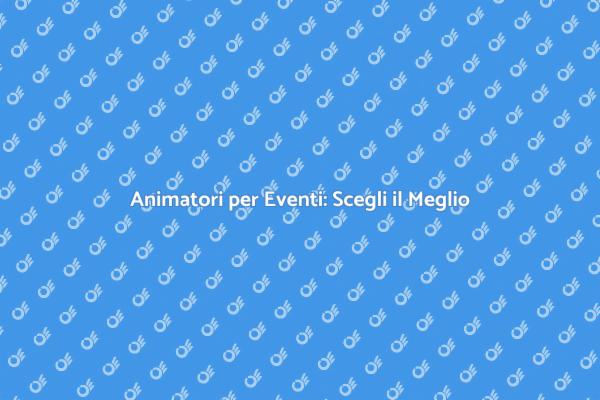 Noleggiare un Animatore: Vantaggi e Scelte