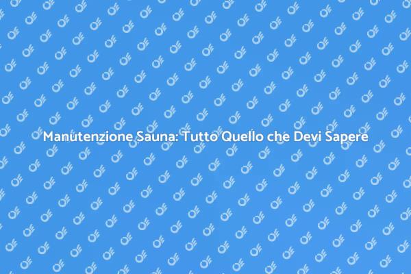 Come Riparare la Tua Sauna Facile e Veloce