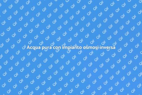 Impianto osmosi inversa per uso domestico
