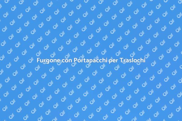Guida al Noleggio di Furgoni