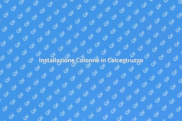 Colonne in Calcestruzzo: Guida all'Installazione