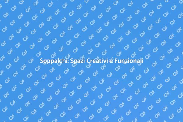 Soppalchi: Innovazione per la Tua Casa