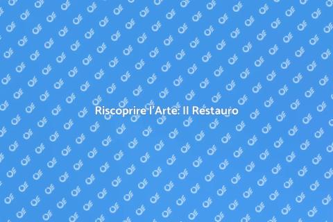 Restauro Opere d'Arte: Magia e Storia