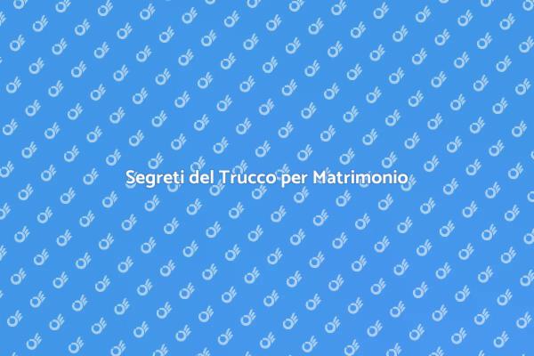 Trucco da Sogno per il Tuo Matrimonio