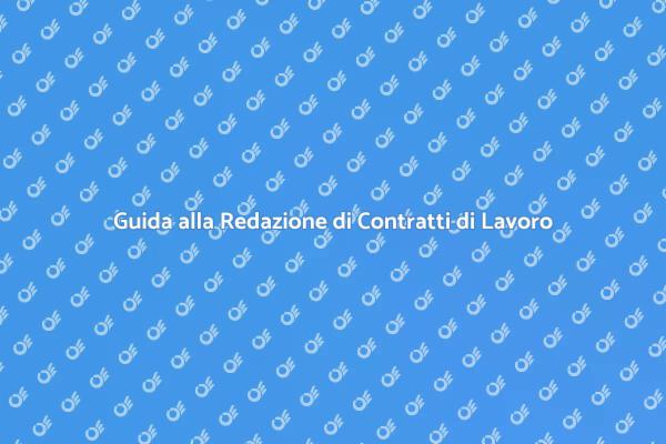 Contratti di Lavoro: Guida Pratica