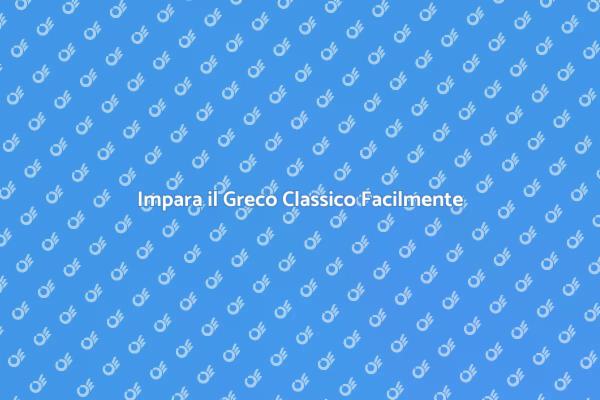 Ripetizioni di Greco Classico Efficaci