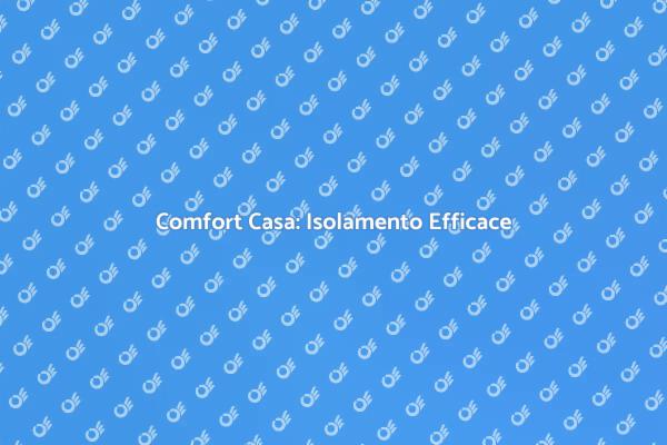 Isolamento: Comfort e Risparmio Energetico
