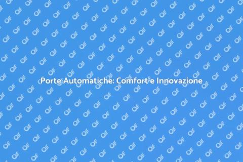 Porte Automatiche per Comfort e Sicurezza