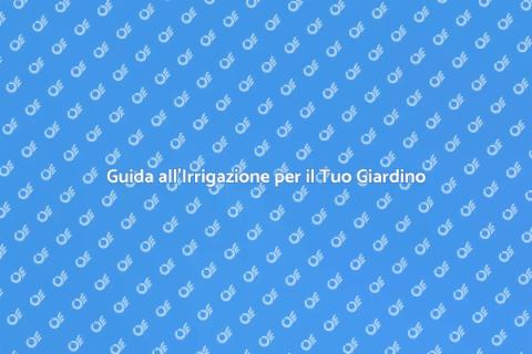 Installare un Sistema di Irrigazione