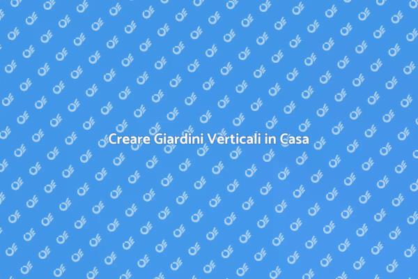 Giardini Verticali: Un'Oasi Verde