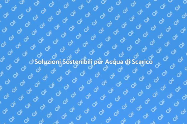 Gestire l'Acqua di Scarico Sostenibilmente