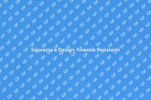 Finestre Sicure per Ogni Casa Moderna