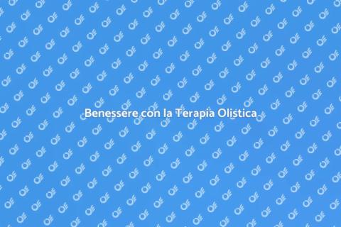 Terapia Olistica: Benessere Completo