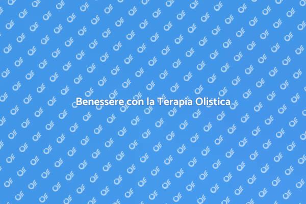 Raggiungi il Benessere con Terapia Olistica