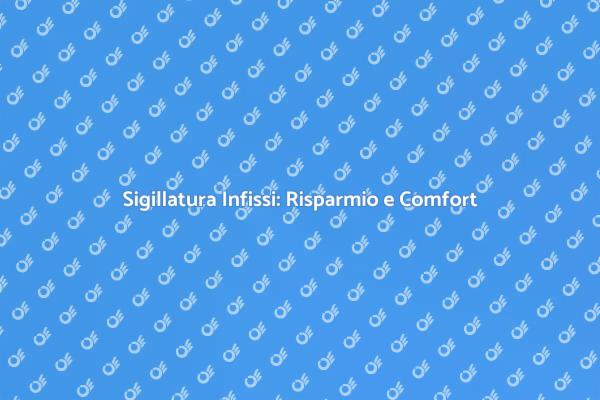 Sigillare Infissi per Risparmiare Energia