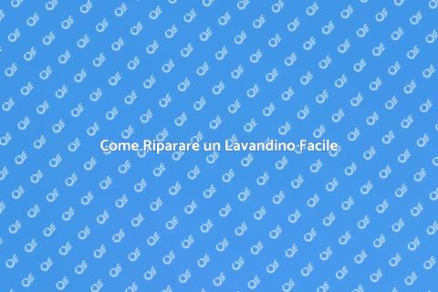 Riparazione Lavandino: Guida Completa