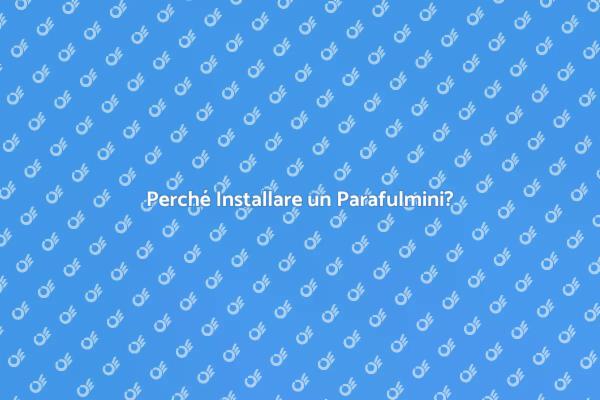 Installazione Parafulmini: Guida alla Sicurezza