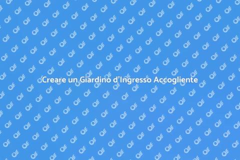 Giardino d'Ingresso: Guida alla Creazione