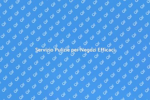 Pulizia Professionale per Negozi