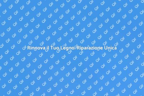 Riparazione Mobili in Legno: Stile Unico