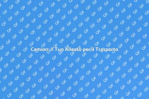 Camion: Essenziale per il Trasporto