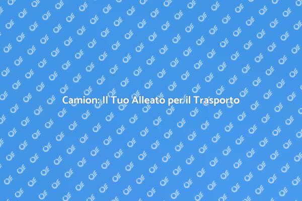 Camion: Strumento Versatile per il Trasporto