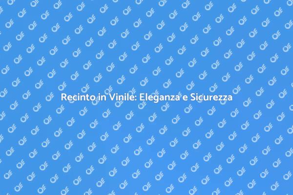 Recinto in PVC: Protezione e Design