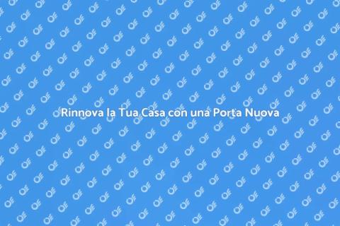 Cambiare una Porta: Rinnova la Tua Casa