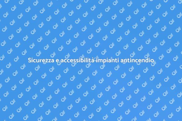 Impianti antincendio: sicurezza per tutti