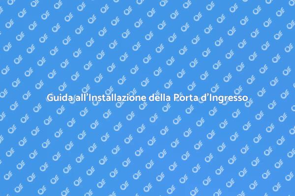 Installazione Porta d'Ingresso: Ecco Come Fare