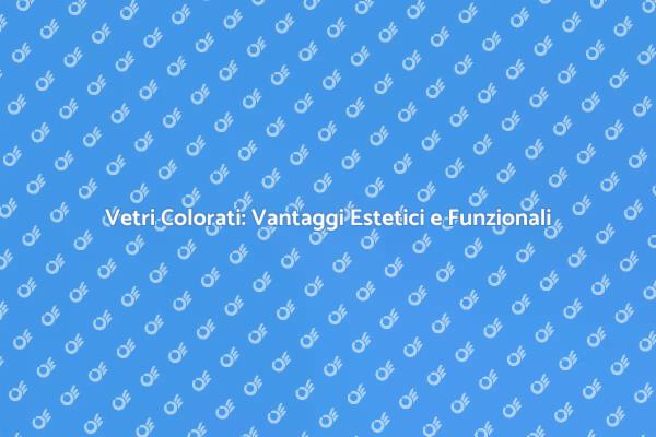 Rinnova la tua Casa con Vetri Colorati